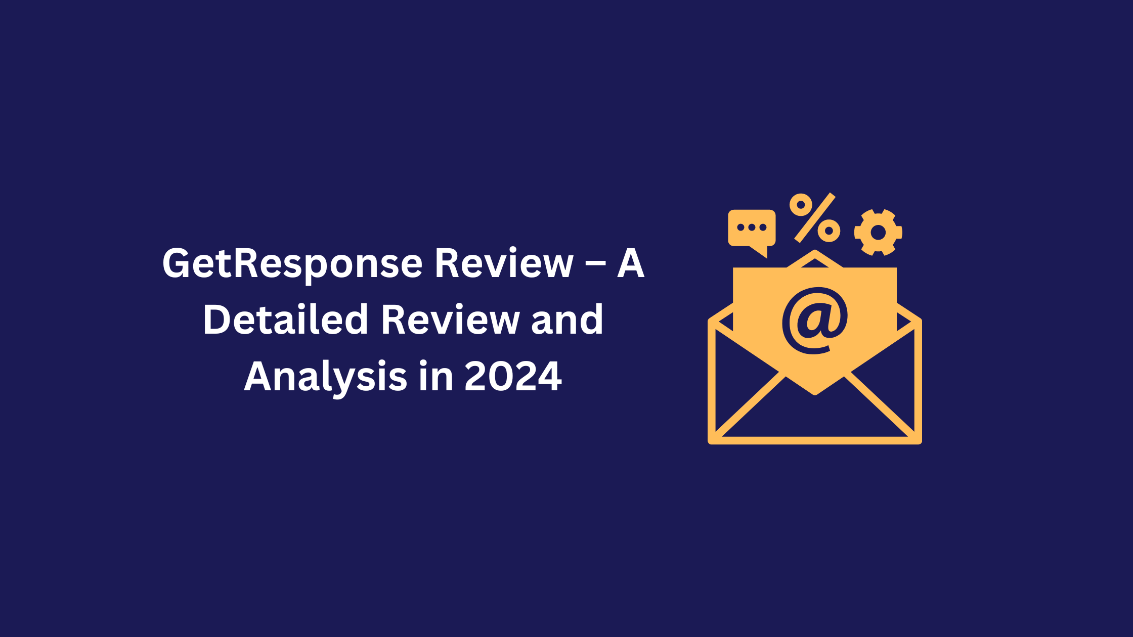 GetResponse Review – An Honest Detailed Review and Analysis in 2024