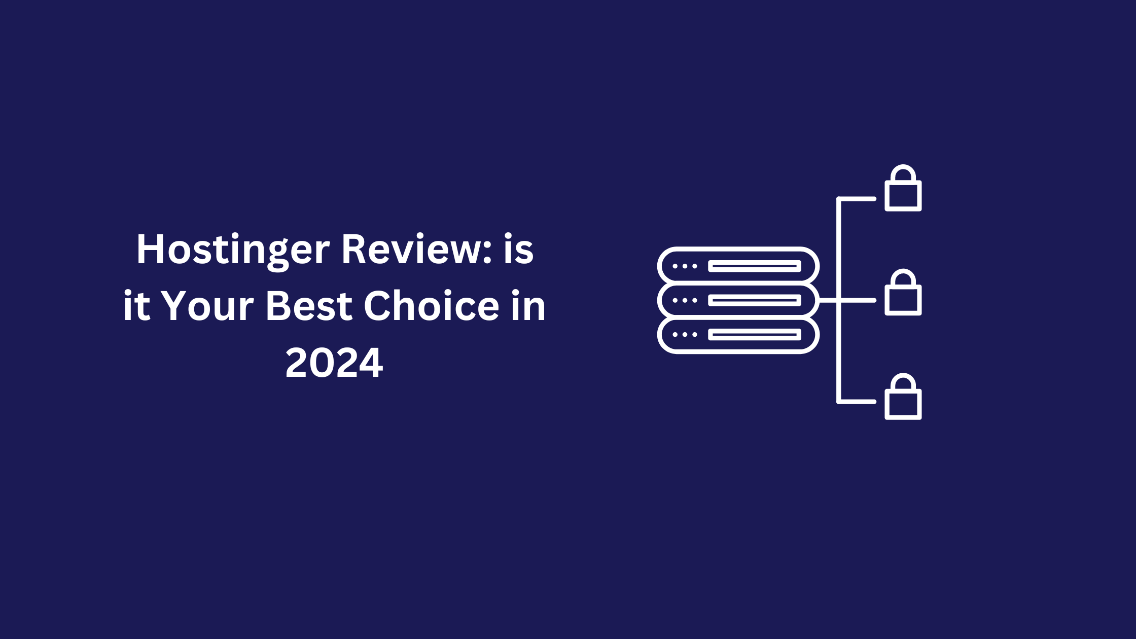 Hostinger Review: is it Your Best Choice in 2024