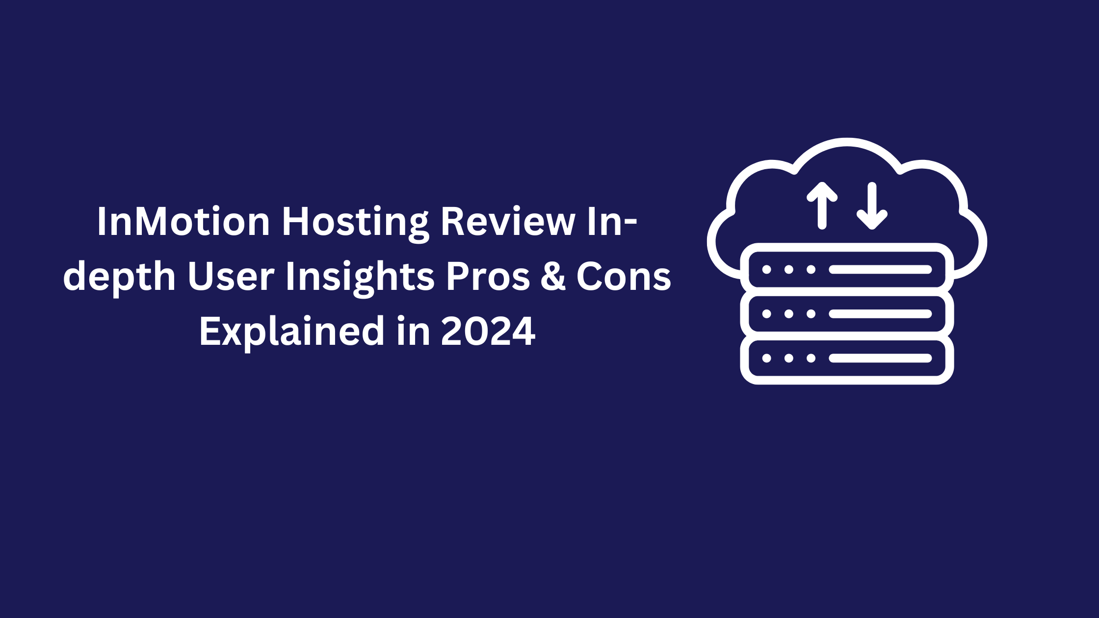 InMotion Hosting Review  In-depth User Insights Pros & Cons Explained in 2024