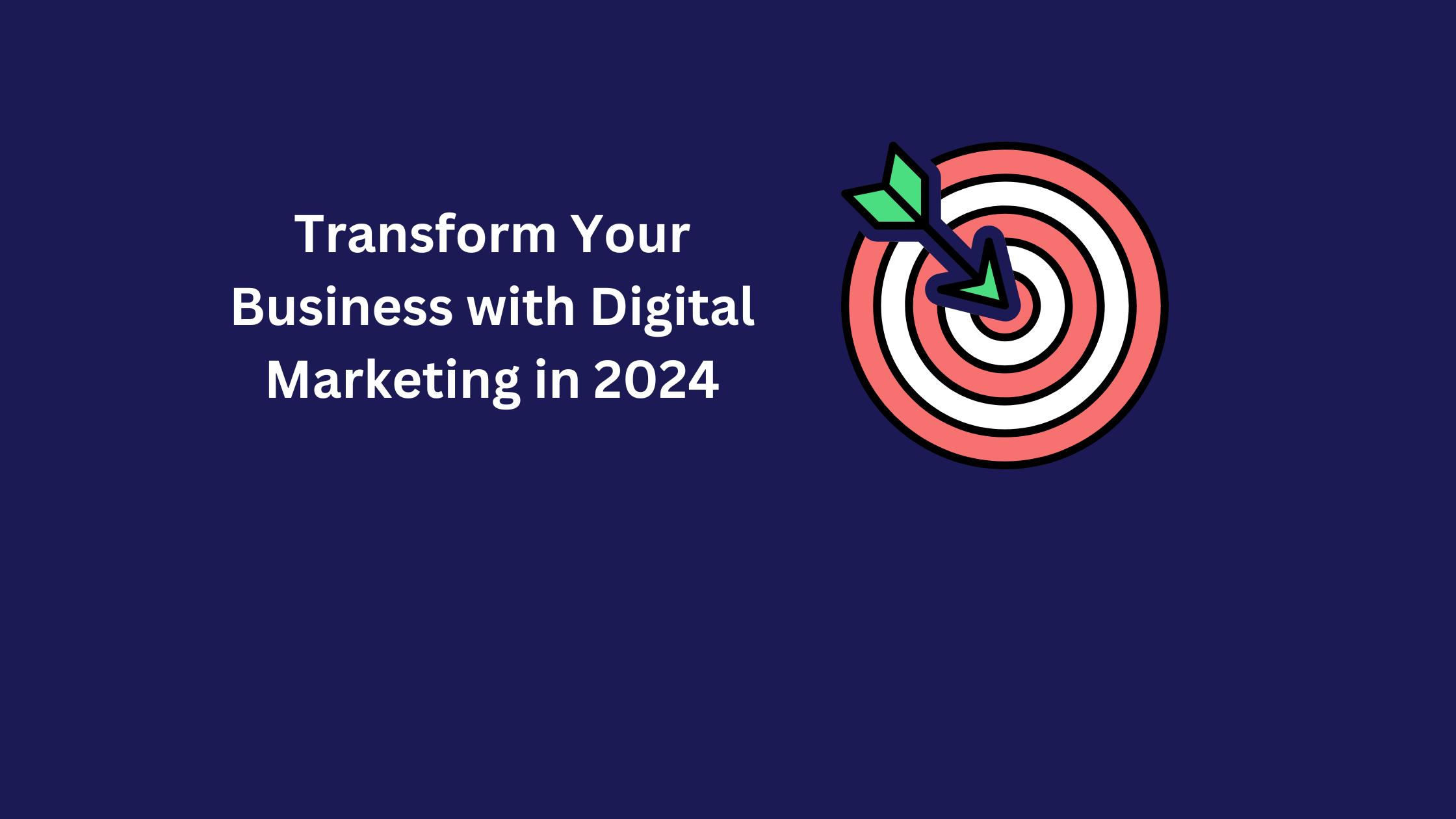Transform Your Business with Digital Marketing in 2024