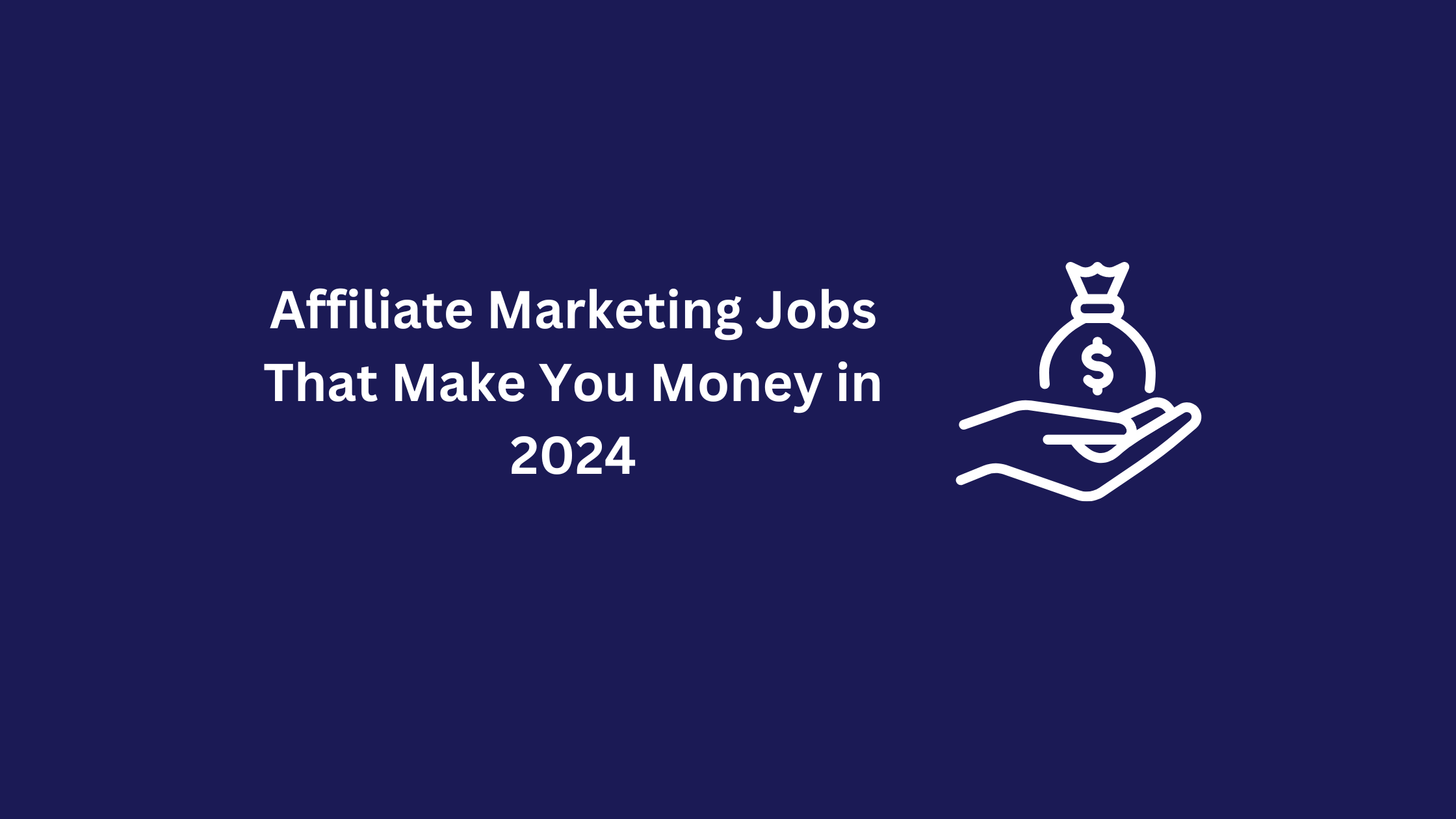 Affiliate Marketing Jobs That Make You Money in 2024