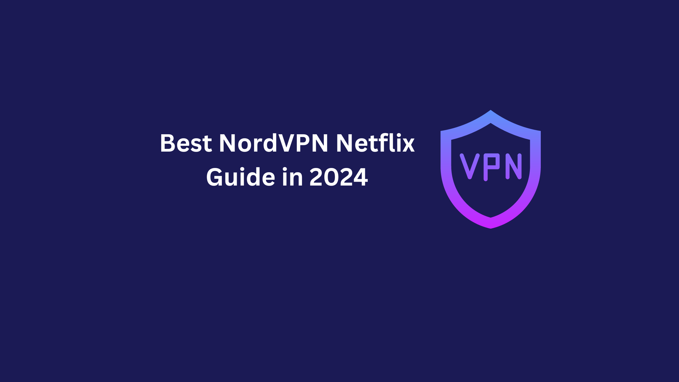 Best NordVPN Netflix Guide in 2024