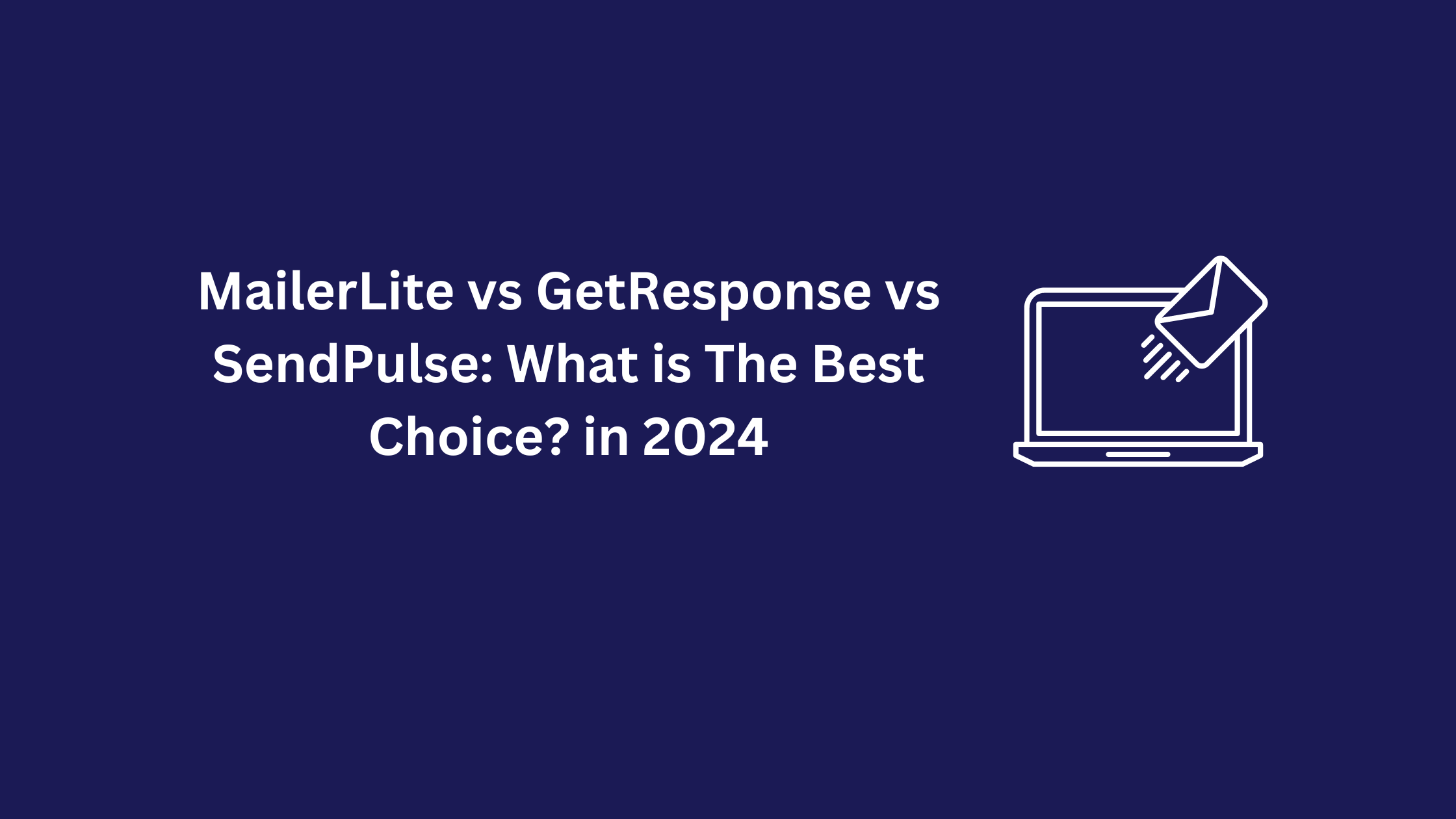 MailerLite vs GetResponse vs SendPulse: What is The Best Choice? in 2024