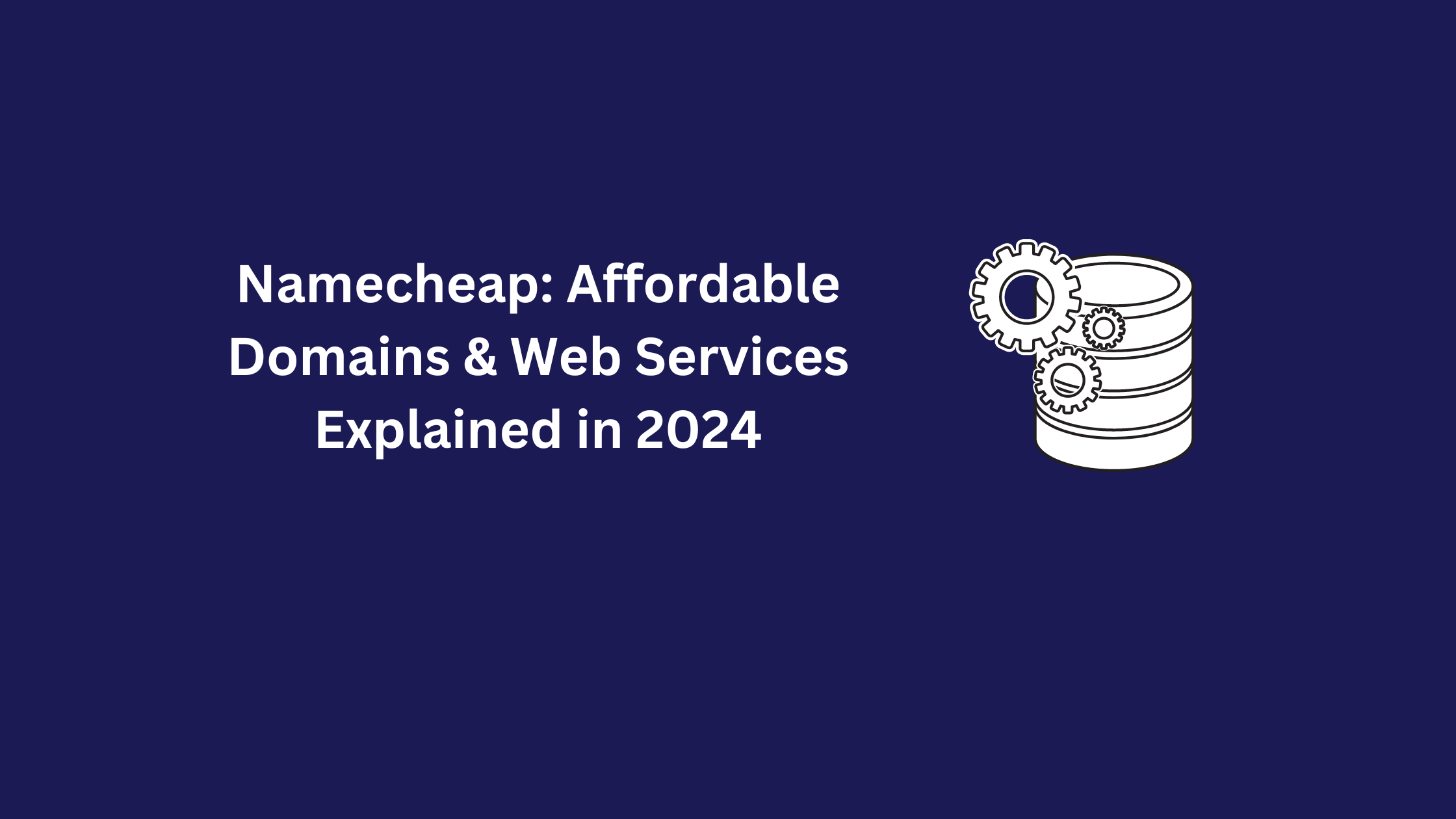 Namecheap: Affordable Domains & Web Services Explained in 2024