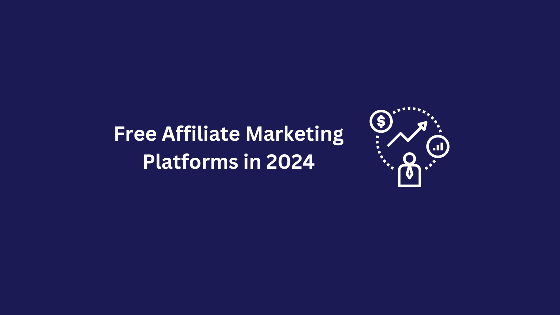 Free Affiliate Marketing Platforms in 2024