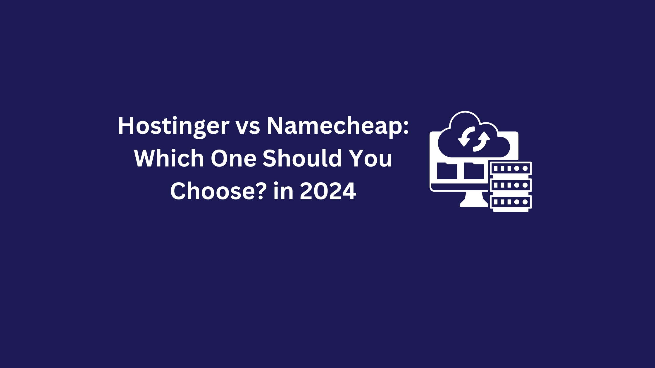 Hostinger vs Namecheap: Which One Should You Choose? in 2024