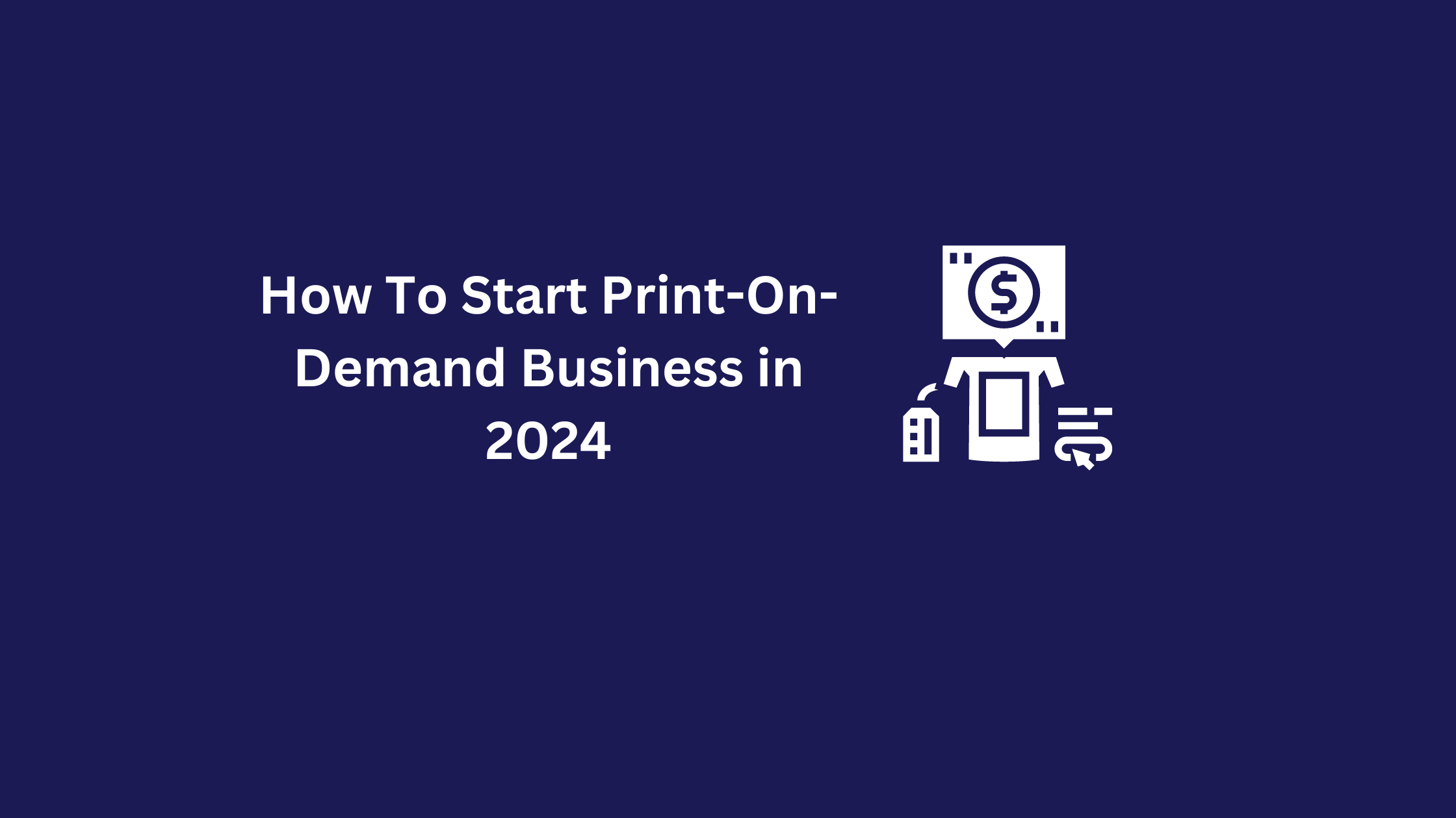 How To Start Print On Demand Business in 2024