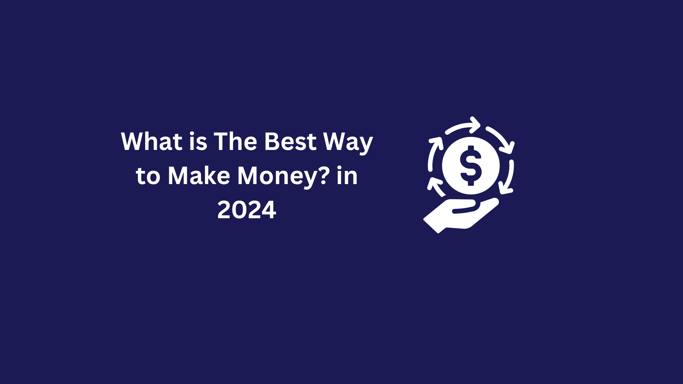 What is The Best Way to Make Money? in 2024