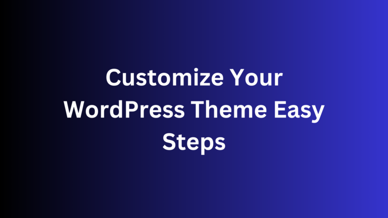 Customize Your WordPress Theme: Easy Steps