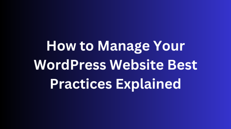 How to Manage Your WordPress Website Best Practices Explained