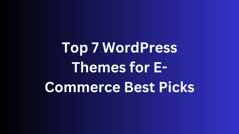 Top 7 WordPress Themes for E-Commerce: Best Picks