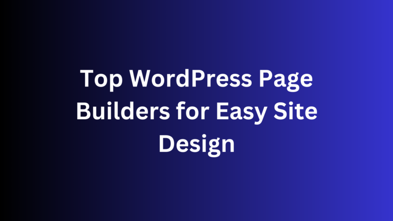 Top WordPress Page Builders for Easy Site Design