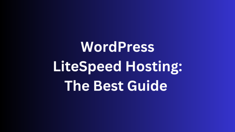 WordPress LiteSpeed Hosting: The Best Guide