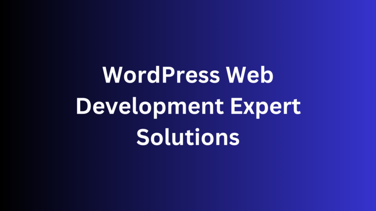 WordPress Web Development: Expert Solutions